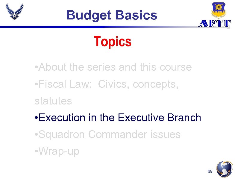 Budget Basics Topics • About the series and this course • Fiscal Law: Civics,