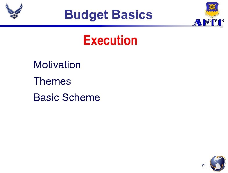 Budget Basics Execution Motivation Themes Basic Scheme 71 