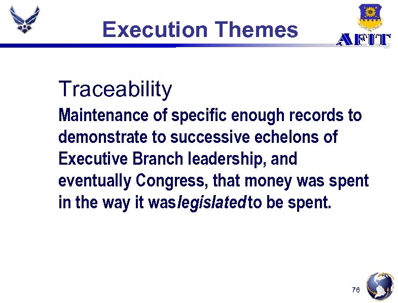 Execution Themes Traceability Maintenance of specific enough records to demonstrate to successive echelons of