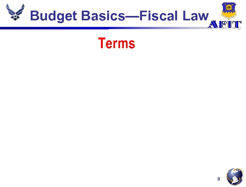 Budget Basics—Fiscal Law Terms 8 
