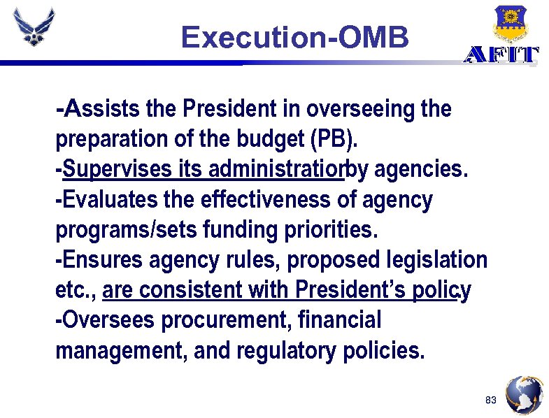 Execution-OMB -Assists the President in overseeing the preparation of the budget (PB). -Supervises its