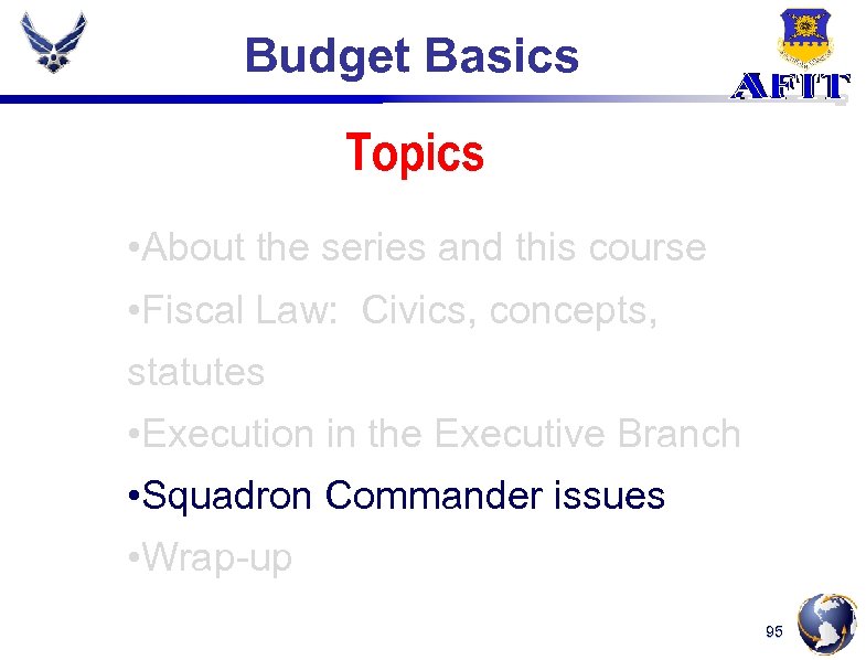 Budget Basics Topics • About the series and this course • Fiscal Law: Civics,