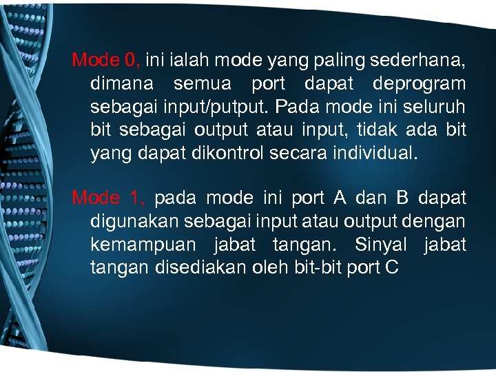 Mode 0, ini ialah mode yang paling sederhana, dimana semua port dapat deprogram sebagai