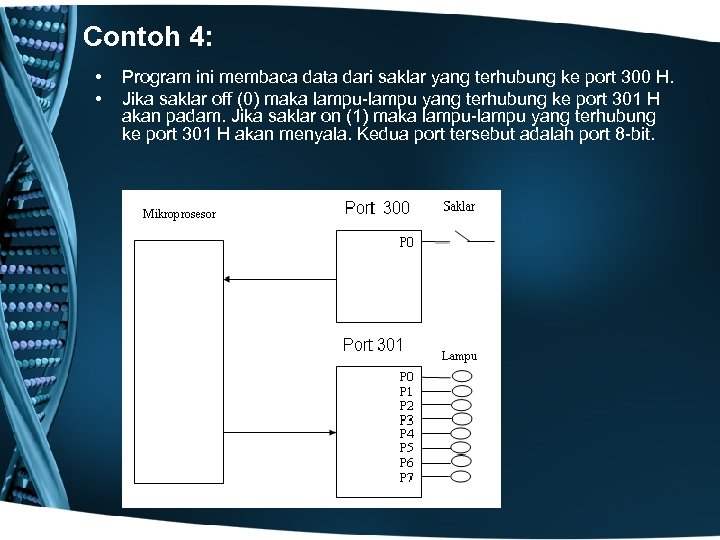 Contoh 4: • • Program ini membaca data dari saklar yang terhubung ke port