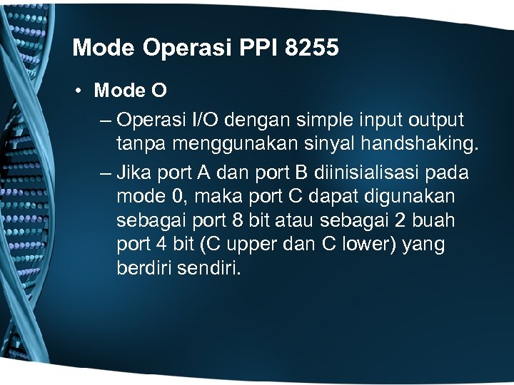 Mode Operasi PPI 8255 • Mode O – Operasi I/O dengan simple input output