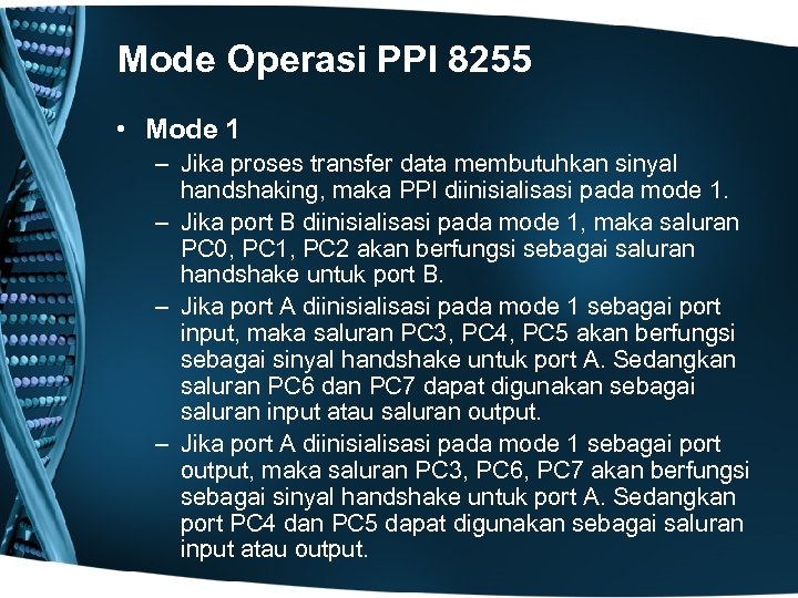 Mode Operasi PPI 8255 • Mode 1 – Jika proses transfer data membutuhkan sinyal