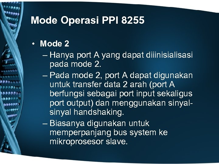 Mode Operasi PPI 8255 • Mode 2 – Hanya port A yang dapat diiinisialisasi