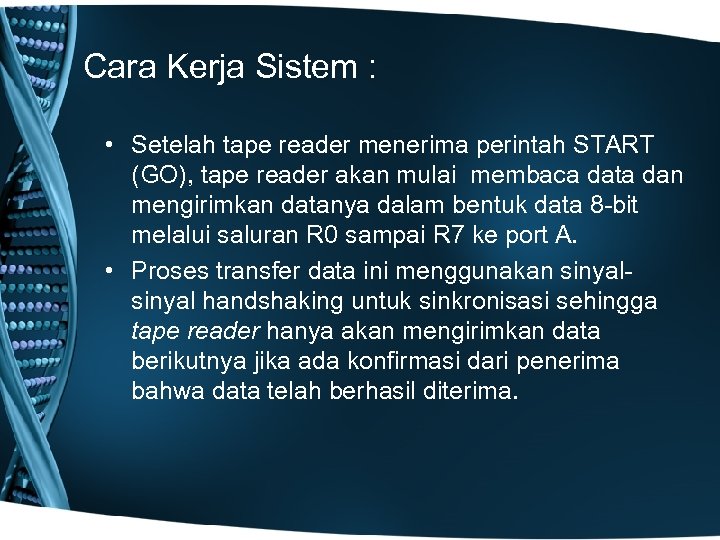 Cara Kerja Sistem : • Setelah tape reader menerima perintah START (GO), tape reader