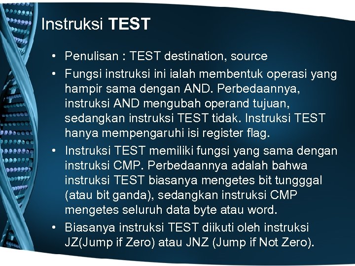 Instruksi TEST • Penulisan : TEST destination, source • Fungsi instruksi ini ialah membentuk