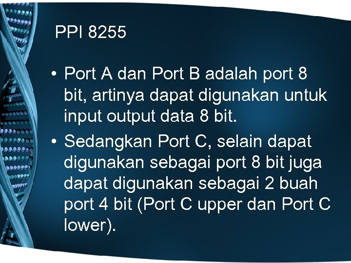 PPI 8255 • Port A dan Port B adalah port 8 bit, artinya dapat