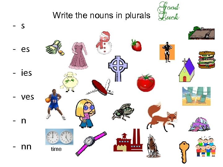 - s Write the nouns in plurals - es - ies - ves -
