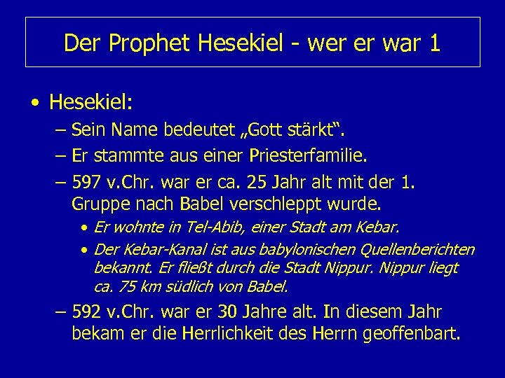 Der Prophet Hesekiel - wer er war 1 • Hesekiel: – Sein Name bedeutet