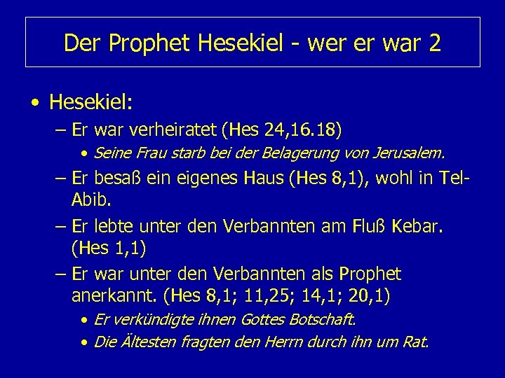 Der Prophet Hesekiel - wer er war 2 • Hesekiel: – Er war verheiratet