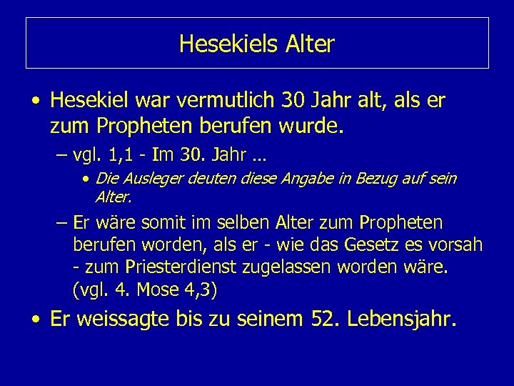 Hesekiels Alter • Hesekiel war vermutlich 30 Jahr alt, als er zum Propheten berufen