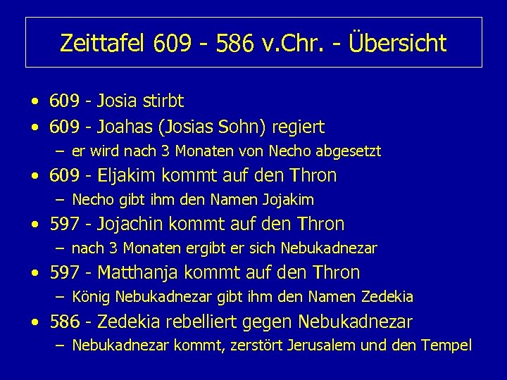Zeittafel 609 - 586 v. Chr. - Übersicht • 609 - Josia stirbt •