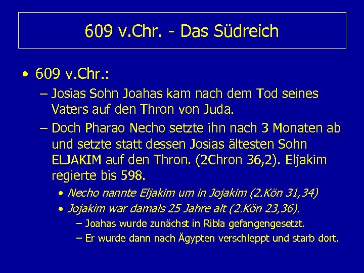 609 v. Chr. - Das Südreich • 609 v. Chr. : – Josias Sohn