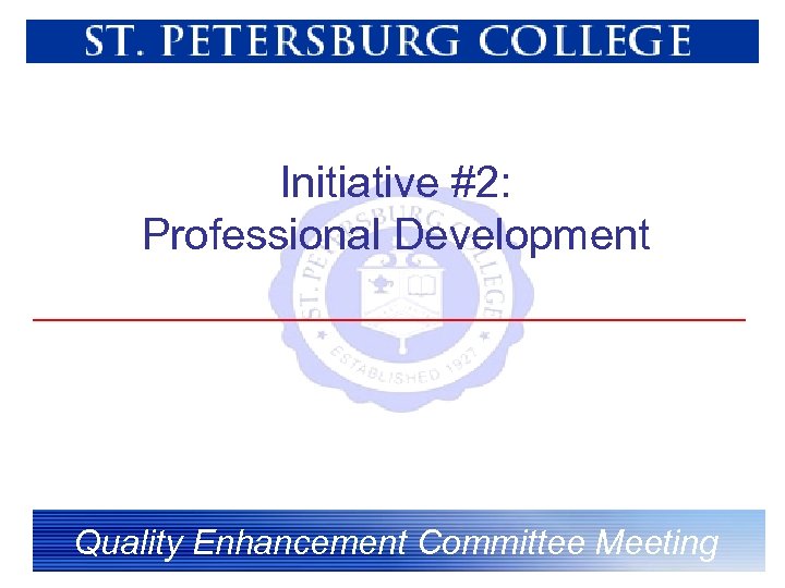 Initiative #2: Professional Development Quality Enhancement Committee Meeting 