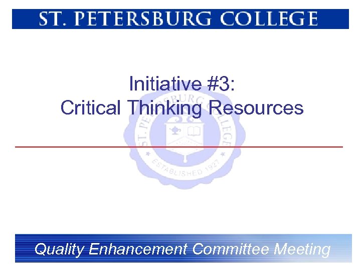 Initiative #3: Critical Thinking Resources Quality Enhancement Committee Meeting 