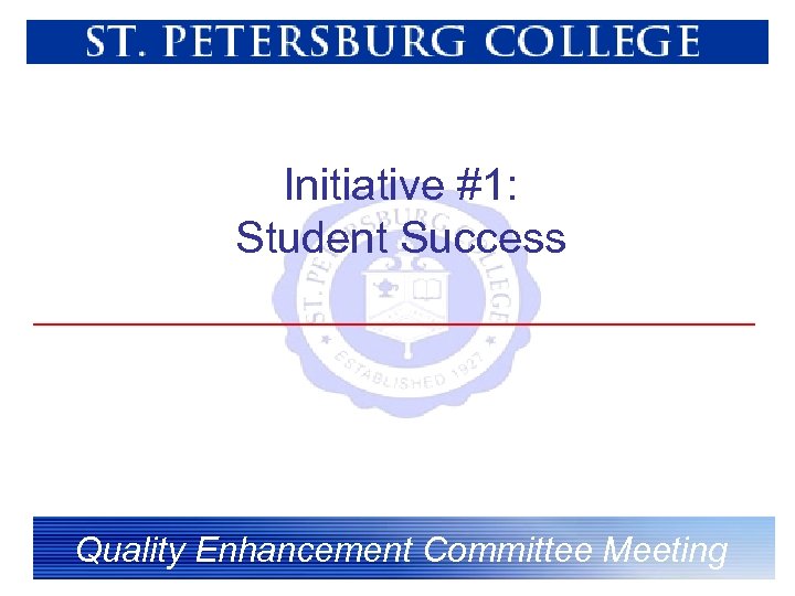 Initiative #1: Student Success Quality Enhancement Committee Meeting 