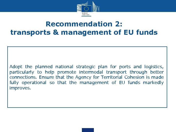 Recommendation 2: transports & management of EU funds Adopt the planned national strategic plan