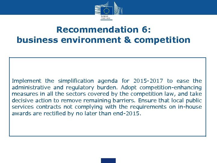 Recommendation 6: business environment & competition Implement the simplification agenda for 2015 -2017 to