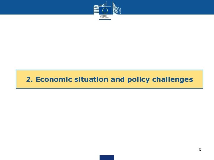 2. Economic situation and policy challenges 6 