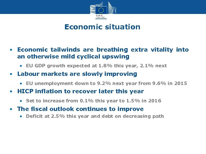 Economic situation • Economic tailwinds are breathing extra vitality into an otherwise mild cyclical