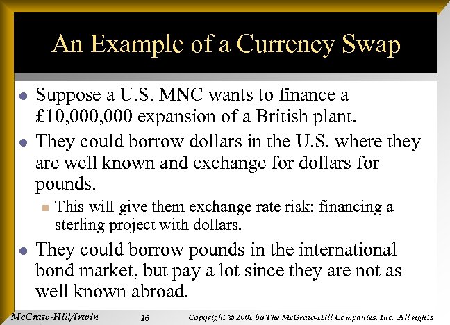An Example of a Currency Swap l l Suppose a U. S. MNC wants