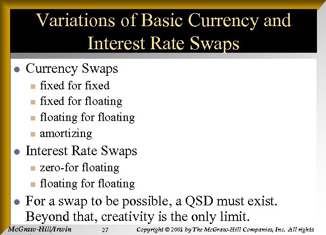 Variations of Basic Currency and Interest Rate Swaps l Currency Swaps n n l