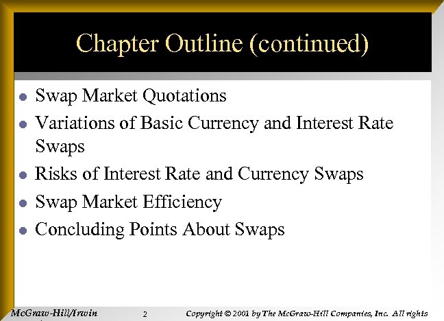 Chapter Outline (continued) l l l Swap Market Quotations Variations of Basic Currency and