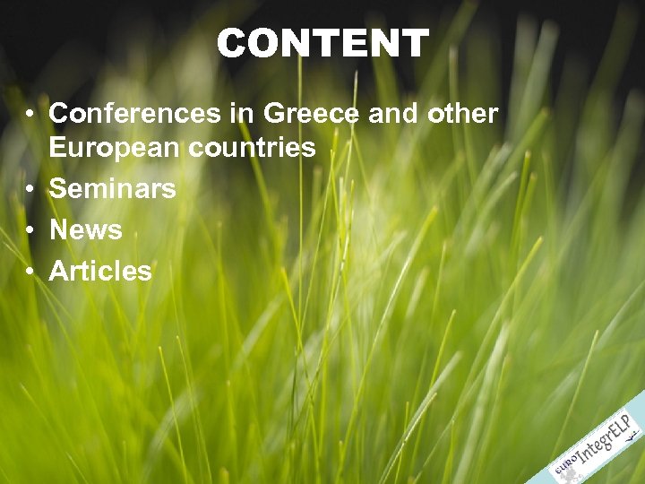 CONTENT • Conferences in Greece and other European countries • Seminars • News •