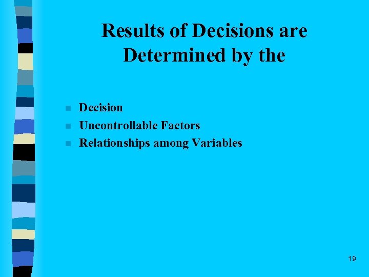 Results of Decisions are Determined by the n n n Decision Uncontrollable Factors Relationships