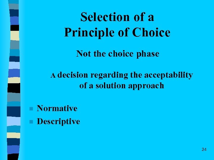 Selection of a Principle of Choice Not the choice phase A decision regarding the