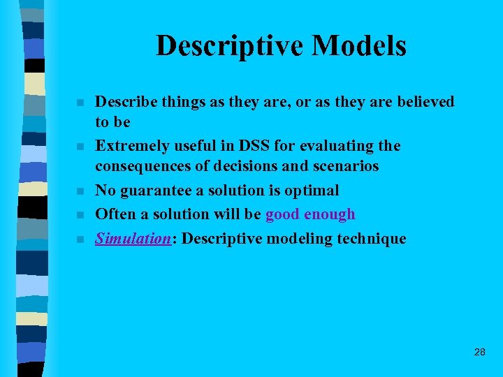 Descriptive Models n n n Describe things as they are, or as they are