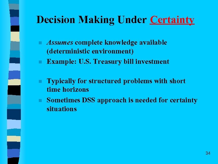 Decision Making Under Certainty n n Assumes complete knowledge available (deterministic environment) Example: U.