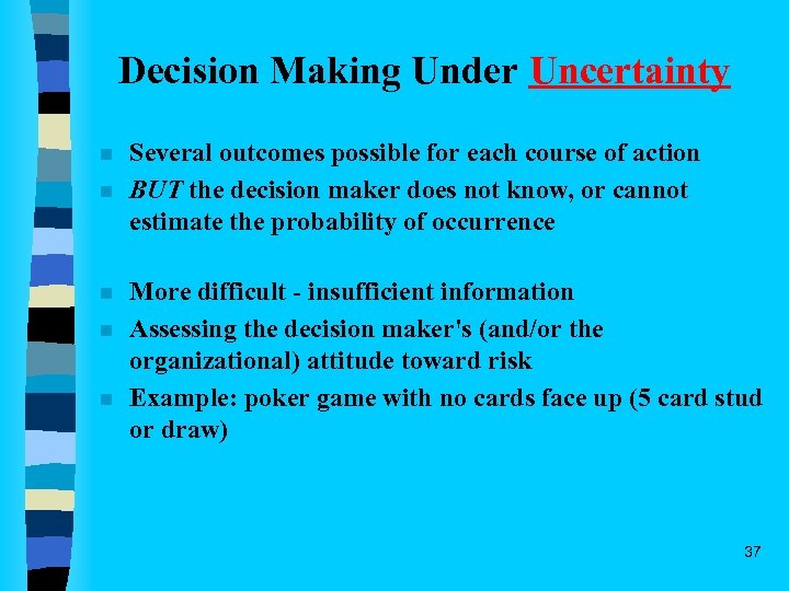 Decision Making Under Uncertainty n n n Several outcomes possible for each course of