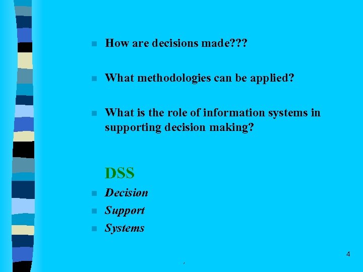 n How are decisions made? ? ? n What methodologies can be applied? n