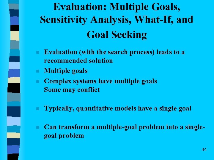 Evaluation: Multiple Goals, Sensitivity Analysis, What-If, and Goal Seeking n n n Evaluation (with