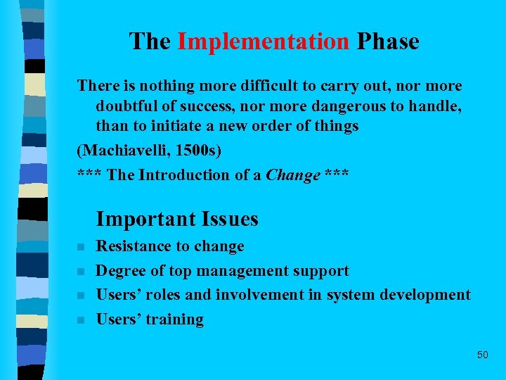 The Implementation Phase There is nothing more difficult to carry out, nor more doubtful