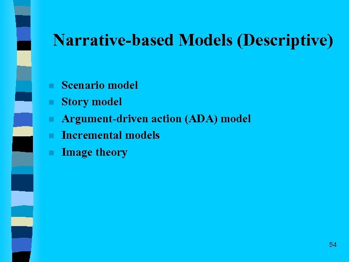 Narrative-based Models (Descriptive) n n n Scenario model Story model Argument-driven action (ADA) model