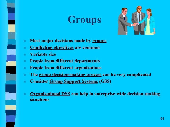 Groups n n n n Most major decisions made by groups Conflicting objectives are