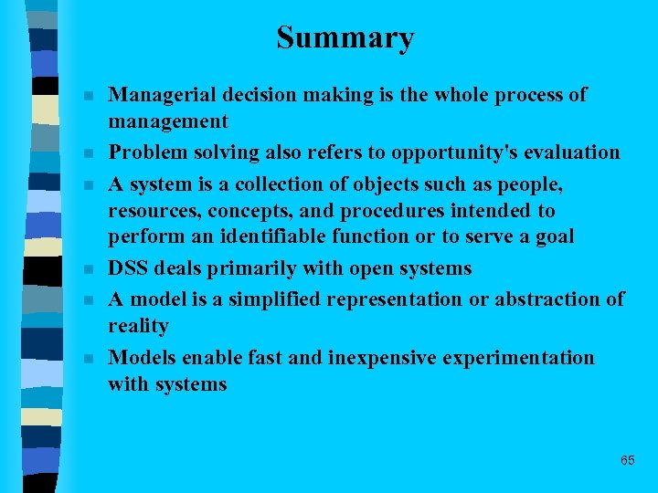 Summary n n n Managerial decision making is the whole process of management Problem