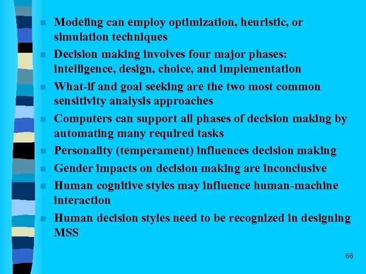 n n n n Modeling can employ optimization, heuristic, or simulation techniques Decision making