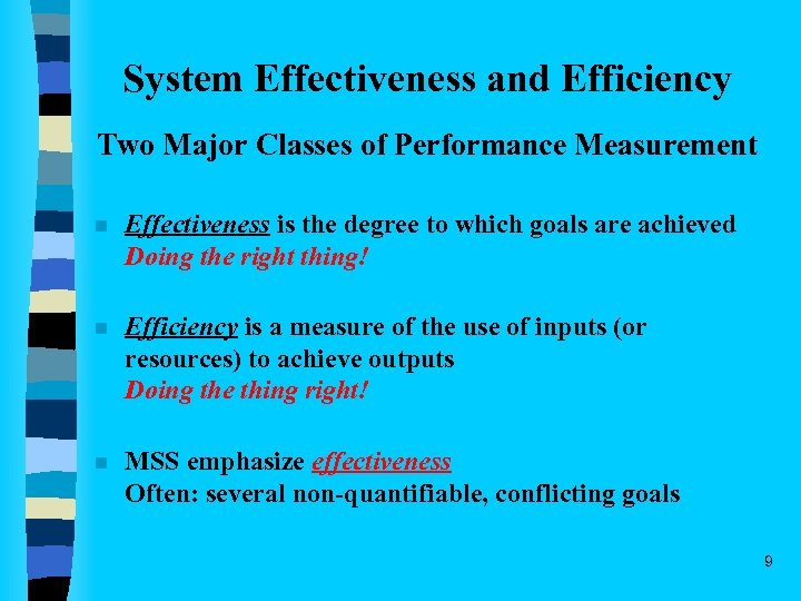 System Effectiveness and Efficiency Two Major Classes of Performance Measurement n Effectiveness is the