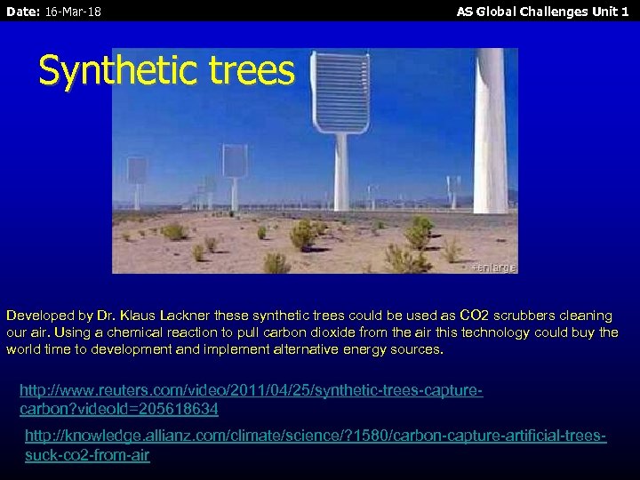 Date: 16 -Mar-18 AS Global Challenges Unit 1 Synthetic trees Developed by Dr. Klaus