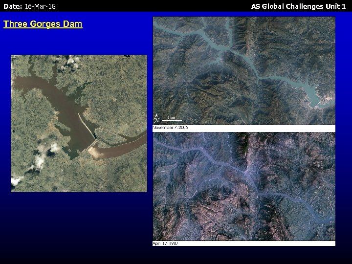 Date: 16 -Mar-18 Three Gorges Dam AS Global Challenges Unit 1 