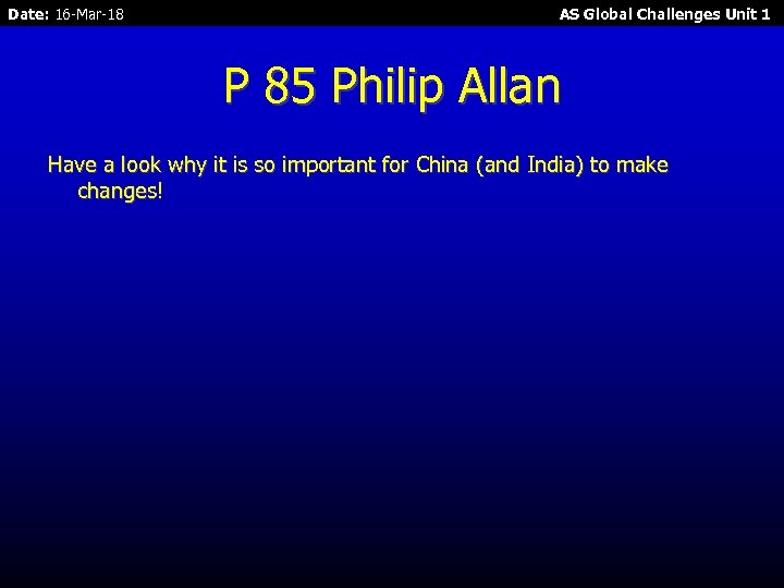 Date: 16 -Mar-18 AS Global Challenges Unit 1 P 85 Philip Allan Have a