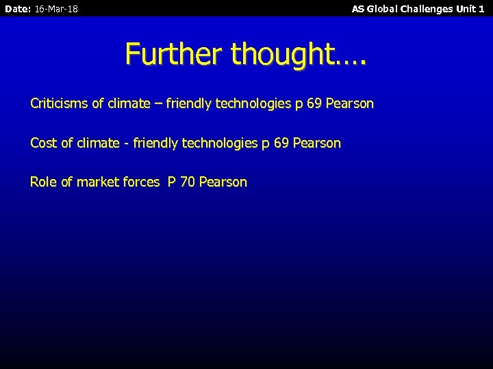 Date: 16 -Mar-18 AS Global Challenges Unit 1 Further thought…. Criticisms of climate –