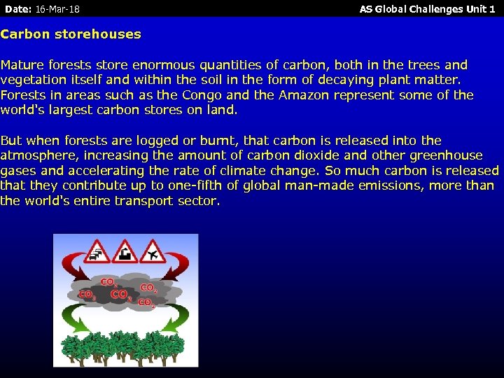 Date: 16 -Mar-18 AS Global Challenges Unit 1 Carbon storehouses Mature forests store enormous