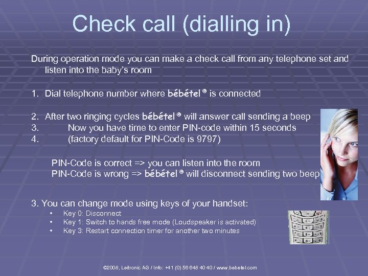 Check call (dialling in) During operation mode you can make a check call from